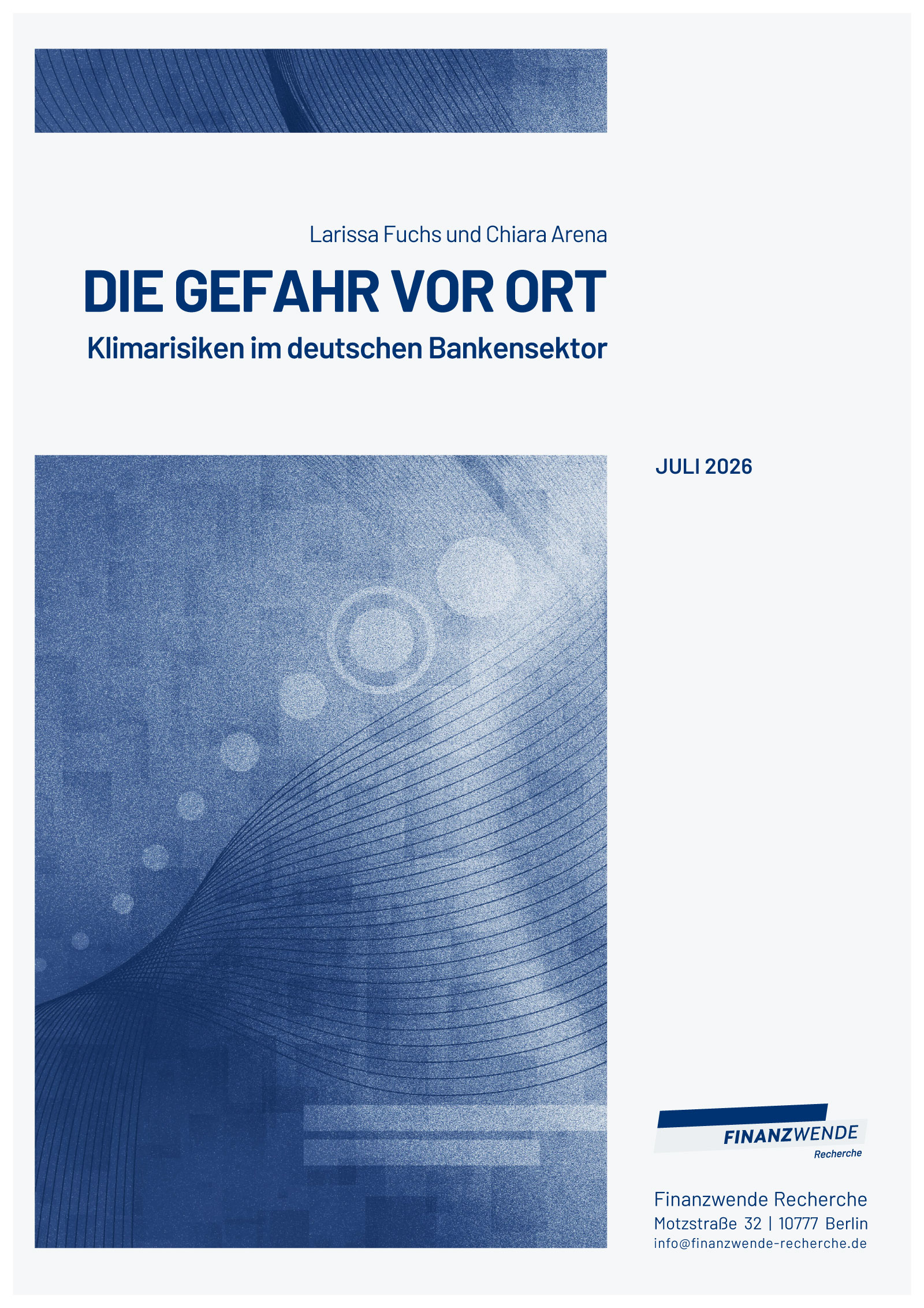 Titelseite_Klimarisiken DIE GEFAHR VOR ORT: Klimarisiken im deutschen Bankensektor von Larissa Fuchs und Chiara Arena